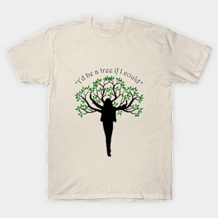 "I'd be a tree if I could" -Hozier T-Shirt